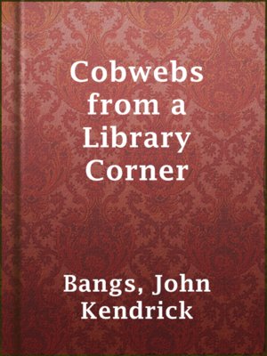 cover image of Cobwebs from a Library Corner